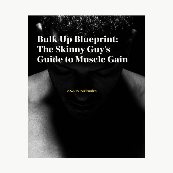 Bulk Up Blueprint: The Skinny Guy’s Guide to Muscle Gain