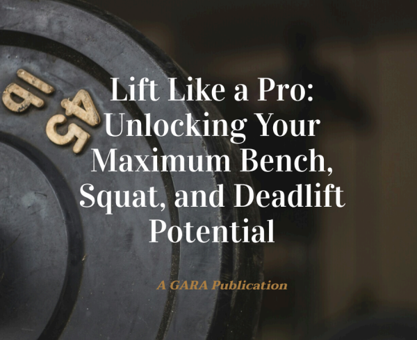 Lift Like a Pro: Unlocking Your Maximum Bench, Squat, and Deadlift Potential